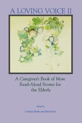 A Loving Voice II: A Caregiver's Book of More Read-Aloud Stories dla osób starszych - A Loving Voice II: A Caregiver's Book of More Read-Aloud Stories for the Elderly