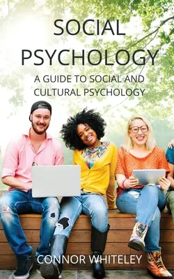 Psychologia społeczna: Przewodnik po psychologii społecznej i kulturowej - Social Psychology: A Guide to Social and Cultural Psychology