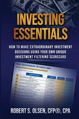 Podstawy inwestowania: Jak podejmować niezwykłe decyzje inwestycyjne przy użyciu własnej unikalnej karty wyników filtrowania inwestycji - Investing Essentials: How To Make Extraordinary Investment Decisions Using Your Own Unique Investment Filtering Scorecard
