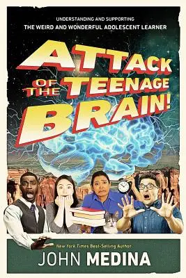 Atak na mózg nastolatka: Zrozumieć i wspierać dziwnego i cudownego nastolatka - Attack of the Teenage Brain: Understanding and Supporting the Weird and Wonderful Adolescent Learner