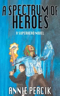 Spektrum bohaterów: Powieść o superbohaterach - A Spectrum of Heroes: A Superhero Novel