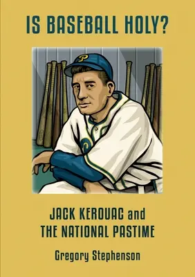 CZY BASEBALL JEST ŚWIĘTY? Jack Kerouac i narodowa rozrywka - IS BASEBALL HOLY? Jack Kerouac and the National Pastime