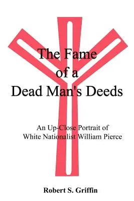 Sława czynów martwego człowieka: Portret z bliska białego nacjonalisty Williama Pierce'a - The Fame of a Dead Man's Deeds: An Up-Close Portrait of White Nationalist William Pierce