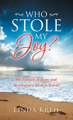 Kto ukradł moją radość? Pogoń za nadzieją i uzdrowieniem w zepsutym świecie - Who Stole My Joy?: The Pursuit of Hope and Healing in a Broken World