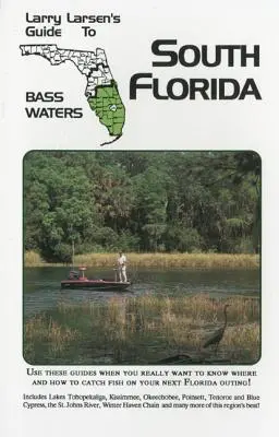 Larry Larsen's Guide to South Florida Bass Waters Book 3, wydanie poprawione - Larry Larsen's Guide to South Florida Bass Waters Book 3, Revised Edition