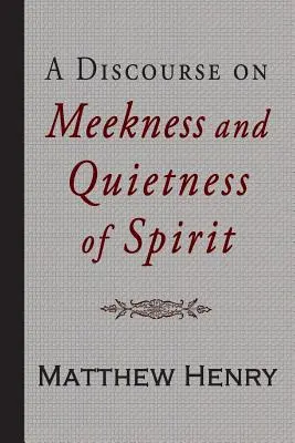 Rozprawa o łagodności i cichości ducha - A Discourse on Meekness and Quietness of Spirit