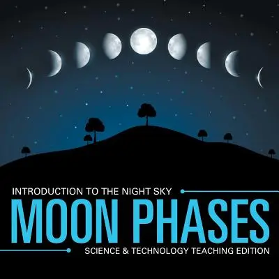 Fazy księżyca - wprowadzenie do nocnego nieba - Science & Technology Teaching Edition - Moon Phases - Introduction to the Night Sky - Science & Technology Teaching Edition