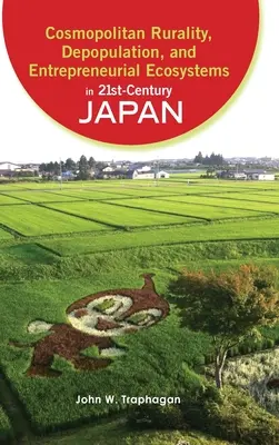 Kosmopolityczna wiejskość, wyludnienie i ekosystemy przedsiębiorczości w Japonii XXI wieku - Cosmopolitan Rurality, Depopulation, and Entrepreneurial Ecosystems in 21st-Century Japan