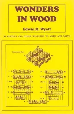 Cuda w drewnie: 46 łamigłówek i innych nowości do wykonania i rozwiązania - Wonders in Wood: 46 Puzzles and Other Novelties to Make and Solve