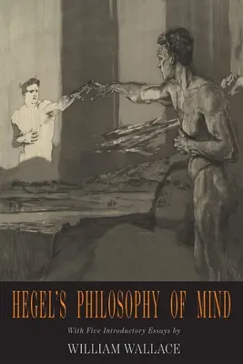 Filozofia umysłu Hegla: Encyklopedia nauk filozoficznych Hegla - Hegel's Philosophy of Mind: Hegel's Encyclopedia of the Philosophical Sciences