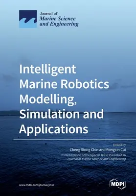 Modelowanie, symulacja i zastosowania inteligentnej robotyki morskiej - Intelligent Marine Robotics Modelling, Simulation and Applications