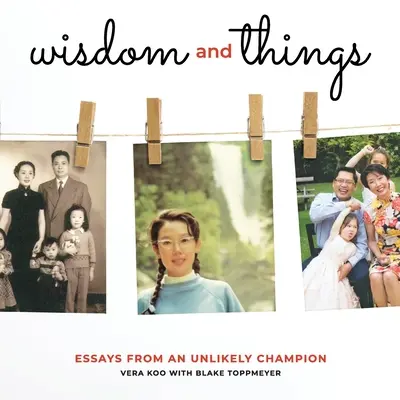 Mądrość i rzeczy: Eseje od nieprawdopodobnego mistrza - Wisdom and Things: Essays From an Unlikely Champion