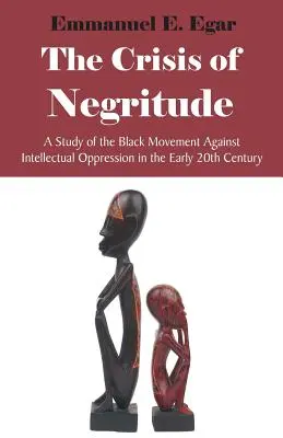 The Crisis of Negritude: Studium czarnego ruchu przeciwko uciskowi intelektualnemu na początku XX wieku - The Crisis of Negritude: A Study of the Black Movement Against Intellectual Oppression in the Early 20th Century