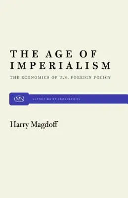 Wiek imperializmu: Ekonomia polityki zagranicznej Stanów Zjednoczonych - The Age of Imperialism: The Economics of U.S. Foreign Policy