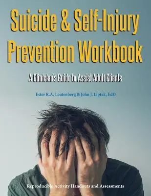 Podręcznik zapobiegania samobójstwom i samookaleczeniom: Przewodnik klinicysty pomagający dorosłym klientom - Suicide & Self-Injury Prevention Workbook: A Clinician's Guide to Assist Adult Clients