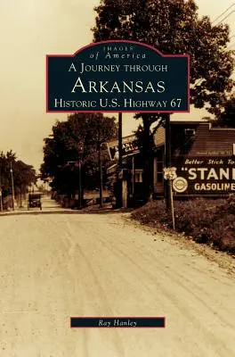 Podróż przez historyczną autostradę 67 w Arkansas - Journey Through Arkansas Historic U.S. Highway 67