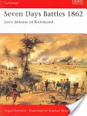 Siedmiodniowe bitwy 1862 roku: Obrona Richmond przez Lee - Seven Days Battles 1862: Lee's Defense of Richmond