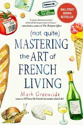 (Nie całkiem) Opanowanie sztuki francuskiego życia - (Not Quite) Mastering the Art of French Living