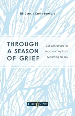 Through a Season of Grief: 365 nabożeństw na podróż od żałoby do radości - Through a Season of Grief: 365 Devotions for Your Journey from Mourning to Joy