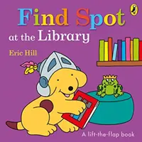 Spot w bibliotece - historia z podnoszoną klapką - Find Spot at the Library - A Lift-the-Flap Story