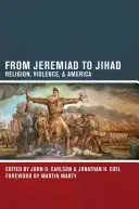 Od jeremiady do dżihadu: Religia, przemoc i Ameryka - From Jeremiad to Jihad: Religion, Violence, and America