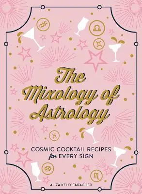 Miksologia astrologii: Przepisy na kosmiczne koktajle dla każdego znaku - The Mixology of Astrology: Cosmic Cocktail Recipes for Every Sign