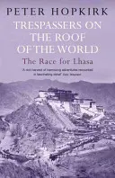 Trespassers on the Roof of the World - Wyścig o Lhasę - Trespassers on the Roof of the World - The Race for Lhasa