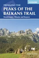 Szlakiem szczytów Bałkanów: Przez Czarnogórę, Albanię i Kosowo - The Peaks of the Balkans Trail: Through Montenegro, Albania and Kosovo