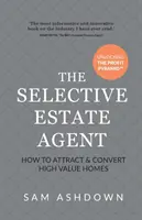 Selektywny agent nieruchomości: Jak przyciągać i konwertować domy o wysokiej wartości? - The Selective Estate Agent: How to attract and convert high value homes