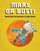 Mars or Bust! - Orion i misja w kosmos - Mars or Bust! - Orion and the Mission to Deep Space