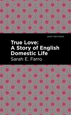 Prawdziwa miłość: Opowieść o angielskim życiu domowym - True Love: A Story of English Domestic Life