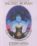 Święta kobieta: Przewodnik po uzdrawianiu kobiecego ciała, umysłu i ducha - Sacred Woman: A Guide to Healing the Feminine Body, Mind, and Spirit