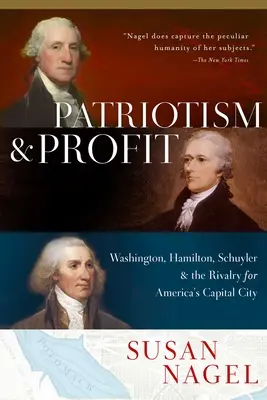 Patriotyzm i zysk: Waszyngton, Hamilton, Schuyler i rywalizacja o stolicę Ameryki - Patriotism and Profit: Washington, Hamilton, Schuyler & the Rivalry for America's Capital City