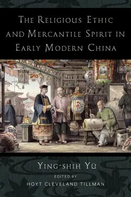 Etyka religijna i duch kupiecki we wczesnonowożytnych Chinach - The Religious Ethic and Mercantile Spirit in Early Modern China