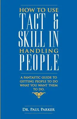 Jak używać taktu i umiejętności w kontaktach z ludźmi - How To Use Tact And Skill In Handling People