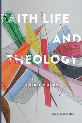 Wiara, życie i teologia: Reorientacja - Faith, Life and Theology: A Reorientation