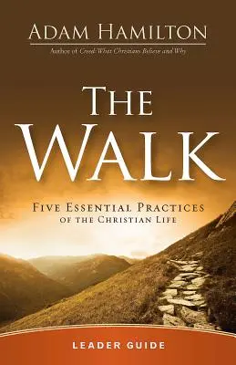 The Walk Leader Guide: Pięć podstawowych praktyk życia chrześcijańskiego - The Walk Leader Guide: Five Essential Practices of the Christian Life