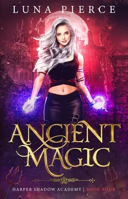 Starożytna magia: Akademia Cieni Harpera (Księga czwarta) - Ancient Magic: Harper Shadow Academy (Book Four)