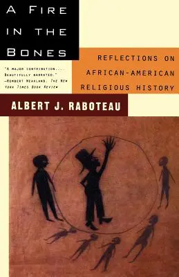 Ogień w kościach: Refleksje na temat afroamerykańskiej historii religijnej - A Fire in the Bones: Reflections on African-American Religious History