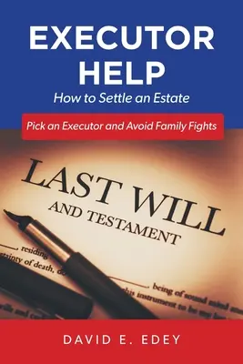 Executor Help: Jak uregulować sprawy spadkowe, wybrać wykonawcę i uniknąć rodzinnych kłótni - Executor Help: How to Settle an Estate Pick an Executor and Avoid Family Fights