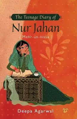 Dziennik nastolatki Nur Jahan {mehr-Un-Nissa} - The Teenage Diary of Nur Jahan {mehr-Un-Nissa}