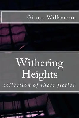 Withering Heights: zbiór krótkiej fikcji - Withering Heights: collection of short fiction