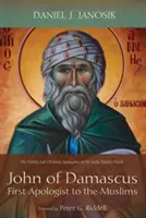 Jan z Damaszku, pierwszy apologeta muzułmanów - John of Damascus, First Apologist to the Muslims