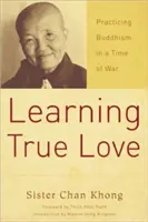 Nauka prawdziwej miłości: Praktykowanie buddyzmu w czasach wojny - Learning True Love: Practicing Buddhism in a Time of War