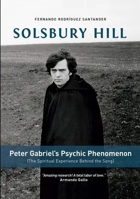 Solsbury Hill: Psychic Phenomenon Petera Gabriela (Duchowe doświadczenie stojące za piosenką) - Solsbury Hill: Peter Gabriel's Psychic Phenomenon (The Spiritual Experience behind the Song)