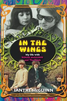 In the Wings: Moje życie z Rogerem McGuinnem i The Byrds - In the Wings: My Life with Roger McGuinn and The Byrds