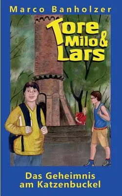Tore, Milo & Lars - Geheimnis am Katzenbuckel - Tore, Milo & Lars - Das Geheimnis am Katzenbuckel