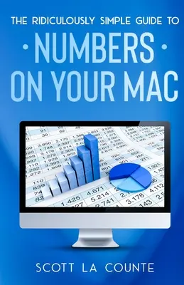 Niezwykle prosty przewodnik po Numbers dla komputerów Mac - The Ridiculously Simple Guide To Numbers For Mac