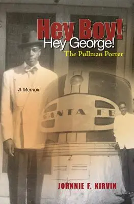 Hej chłopcze! Hej George! The Pullman Porter: Opowieść portiera Pullmana - Hey boy! Hey George! The Pullman Porter: A Pullman Porter's story