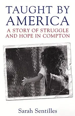 Nauczony przez Amerykę: Historia walki i nadziei w Compton - Taught by America: A Story of Struggle and Hope in Compton